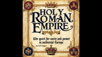 Holy Roman Empire: The Quest for Unity and Power in Medieval Europe - Rolf Hedger