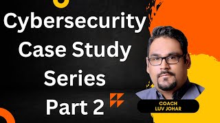 Practical CyberSecurity Solutions | Cybersecurity Case Study Series Part 2