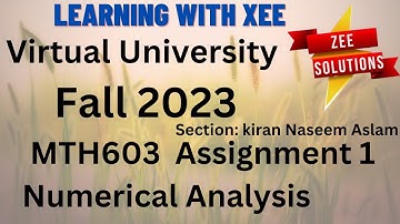 MTH603 Numerical Analysis Assignment 1 Fall 2023 Virtual University of Pakistan