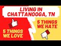 Living in Chattanooga (5 things we love & 5 things we hate)