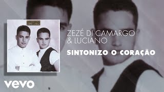 Video thumbnail of "Zezé Di Camargo & Luciano - Sintonizo o Coração (Áudio Oficial)"