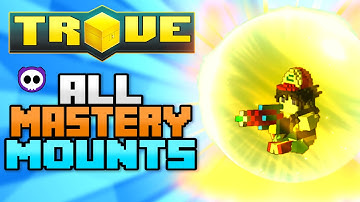 ALL MASTERY MOUNTS IN TROVE (Check Description for How to Get)