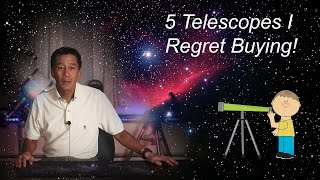 5 Telescopes I Regret Buying!
