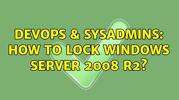 DevOps & SysAdmins: How to lock Windows Server 2008 R2? (2 Solutions!!)