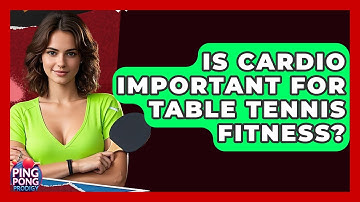 Is Cardio Important For Table Tennis Fitness? - Ping Pong Prodigy