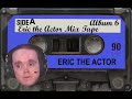 Eric the Actor Mix Tape Volume 6