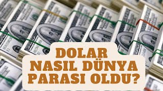 Dolar Nasıl Dünya Parası Oldu?