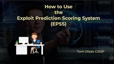 How to Use theExploit Prediction Scoring System (EPSS)