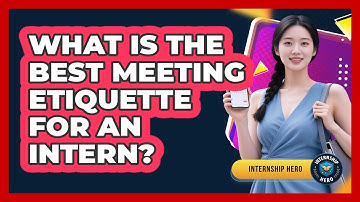 What Is The Best Meeting Etiquette For An Intern? - Internship Hero