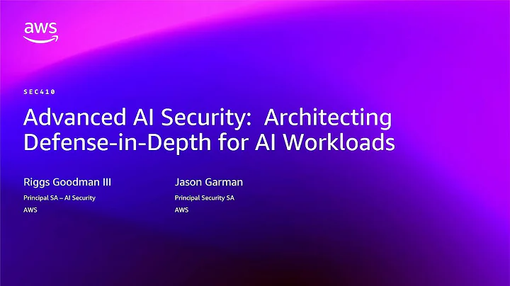 AWS re:Invent 2025 - Advanced AI Security: Architecting Defense-in-Depth for AI Workloads (SEC410)