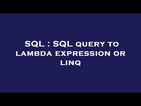 SQL : SQL query to lambda expression or linq