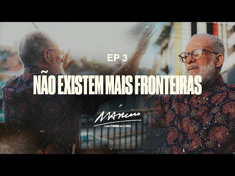 Márcio: É como termina que se conta | Episódio. 3. Não existem mais fronteiras