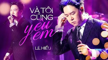 Và Tôi Cũng Yêu Em - Lê Hiếu | Official Music Video | Mây Saigon