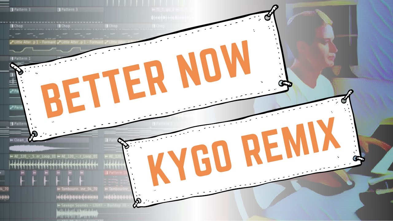 Better Now - KYGO Monthly Class [FREE FLP]