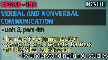 BEGAE-182, SEMANTIC AND LINGUISTIC BARRIERS, part 4th, unit 3rd, block 1st