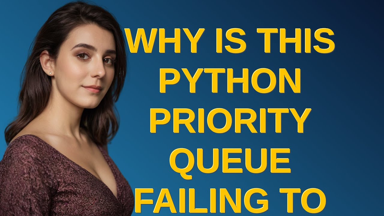 Why is this python priority queue failing to heapify? - YouTube