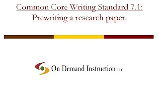 Common Core Writing 7.1: Pre-writing a Research Paper The First Step in the Research Process