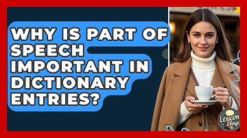 Why Is Part Of Speech Important In Dictionary Entries? - Lexicon Lounge