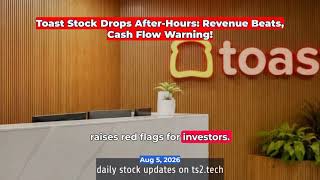 Toast Stock Drops After-Hours: Revenue Beats, Cash Flow Warning! #Earnings #NYSETOST #StockMarket