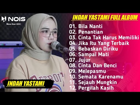 INDAH YASTAMI - BILA NANTI ( NABILA MAHARANI ) || ALL SONGS LIVE COVER INDAH YASTAMI FULL ALBUM