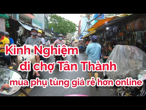 Video Chia sẽ kinh nghiệm đi chợ Tân Thành mua phụ tùng... - youtube