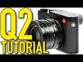 LEICA Q2 Tutorial & Tips by Ken Rockwell