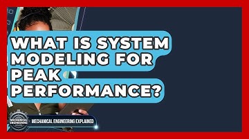What Is System Modeling For Peak Performance? - Mechanical Engineering Explained
