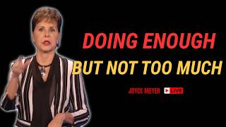 Doing Enough, But Not Too Much (Part 2) | Enjoying Everyday Life with Joyce Meyer