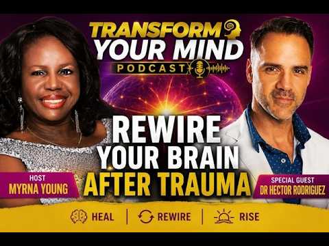 How To Rewire Your Brain After Trauma: The Neuroscience of Emotional Healing