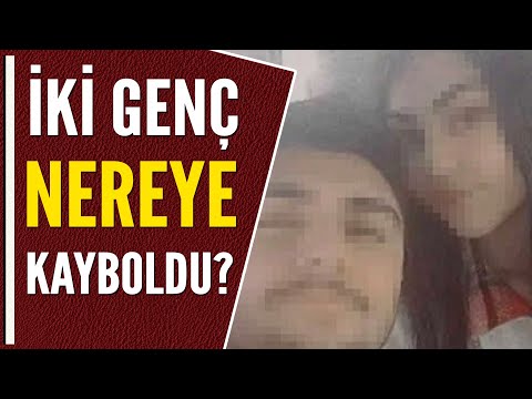 ŞEYMA VE HASAN GÜNLERDİR KAYIP!