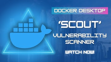 Docker Scout - Vulnerability Scanning and Reporting Functionality for Docker Desktop