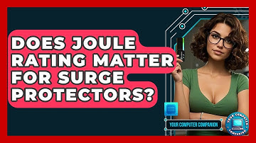 Does Joule Rating Matter For Surge Protectors? - Your Computer Companion