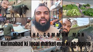 Aj ki local market karimabad mai shopping or subha subha ho gayi mulakaat celebrities se...
