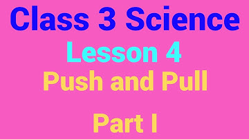Class 3 Science Lesson 4 Push and Pull Part I
