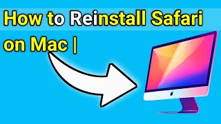 How to Reinstall Safari on Mac | Step-by-Step Fix for Corrupted or Missing Safari