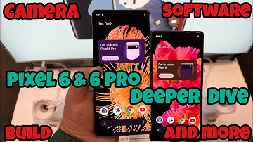Pixel 6 Pro & Pixel 6 | Deeper Dive Camera, Build, and Software First Look |