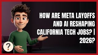 How Are Meta Layoffs and AI Reshaping California Tech Jobs? | 2026