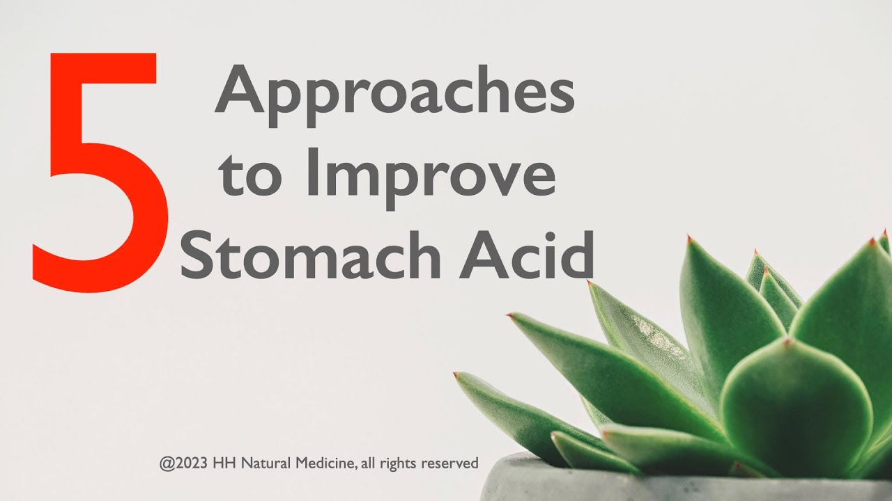 5 Natural Approaches To Improve Stomach Acid YouTube 5 Natural Approaches To Improve Stomach Acid YouTube
