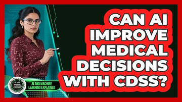 Can AI Improve Medical Decisions With CDSS? - AI and Machine Learning Explained