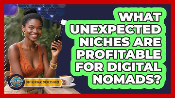 What Unexpected Niches Are Profitable For Digital Nomads? - Digital Nomad Success Guide