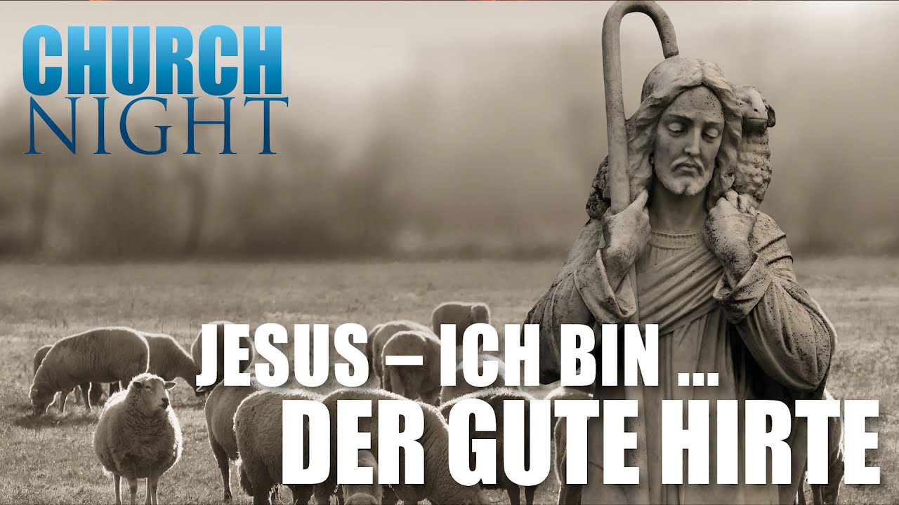 Jesus Ich bin.. Der gute Hirte // ChurchNight vom 16.9.2019 YouTube Jesus Ich bin.. Der gute Hirte // ChurchNight vom 16.9.2019 YouTube