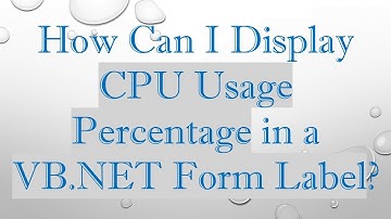 How Can I Display CPU Usage Percentage in a VB.NET Form Label?
