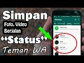 Trik Whatsapp Terbaru !!! Cara Menyimpan Status Teman - Foto/Video Berjalan di WhatsApp