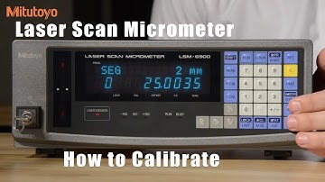 Mitutoyo Laser Scan Micrometer; How to Calibrate