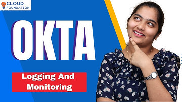 Okta Logging And Monitoring | Logging And Monitoring in Okta | Okta Training | CloudFoundation