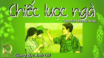 Chiếc Lược Ngà | Nguyễn Quang Sáng | Giọng đọc: Anh Chi | IQ Radio