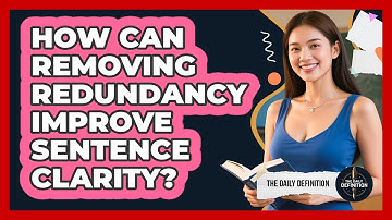 How Can Removing Redundancy Improve Sentence Clarity? - The Daily Definition