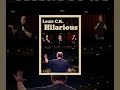 Louis C.K.: Hilarious