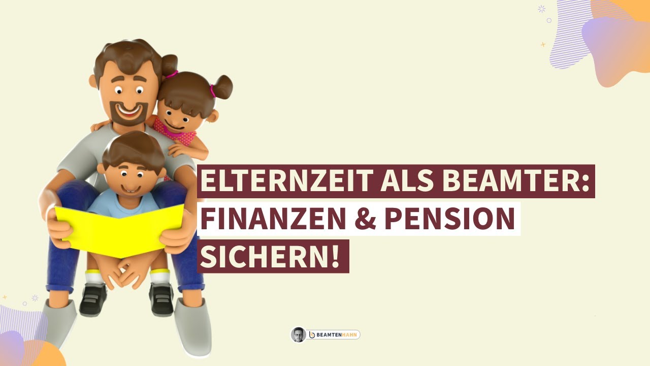Elternzeit als Beamter: Finanzen & Pension sichern!