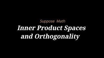 Linear Algebra, Lec 07, Inner Product Spaces (for PPSC) | Suppose Math with Akhtar Abbas